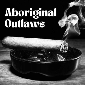 The Aboriginal Outlaws Go On Vacation