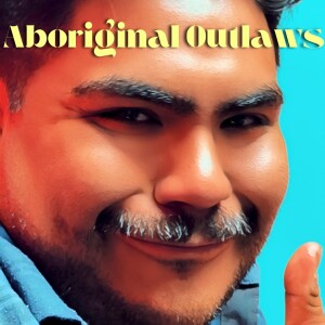The Aboriginal Outlaws  Present: Hunnert Times