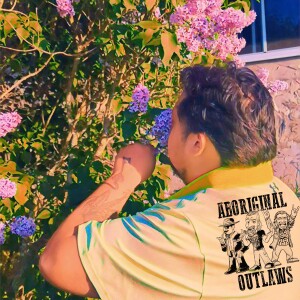 The Aboriginal Outlaws Present: Look At The Flowers