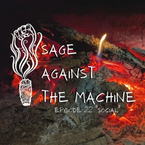 Sage Against The Machine Episode 22: Socials