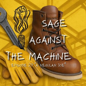 Sage Against The Machine Episode 29 - Regular Joe