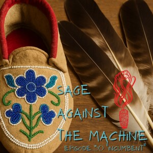 Sage Against The Machine Episode 30 - Incumbent