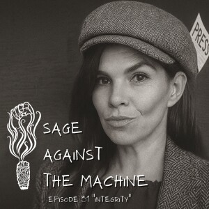 Sage Against The Machine Episode 31: Integrity