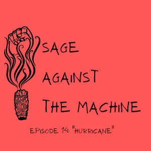 Sage Against The Machine Episode 14: Hurricane