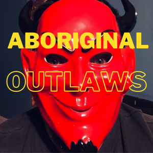 Aboriginal Outlaws Present: Three Effin Arrs