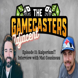 Gamecasters Adjacent Episode 11 - Kuiperium!!