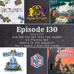 Episode 130: Everstone, Pictures, Harrow County, Race to the Raft - Top 5 Games I Wish You Liked More