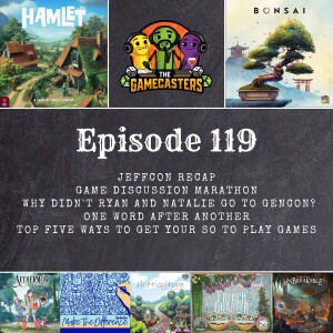 Episode 119: Bonsai, Too Many Bones Unbreakable, Hamlet, French Quarter, Make The Difference, Horticulture, Aethermon - Top 5 Ways To Get Your SO To Play Games