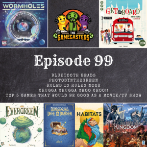 Episode 99: Wormholes, Evergreen, Get On Board, Dungeons Dice & Danger, Habitats, It’s a Wonderful Kingdom - Top 5 Games That Could Be A Movie/TV Show