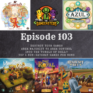 Episode 103: Flamecraft, Azul Queen’s Garden, Mountains Out Of Molehills, Port Royal, Ready Set Bet - Top 5 Non-Gateway Games For Nons