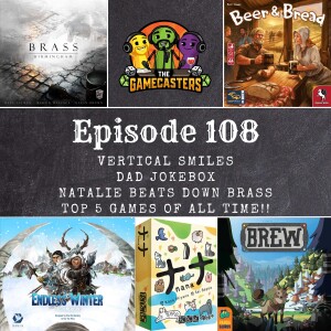 Episode 108: Brass Birmingham, Endless Winter, Beer & Bread, Brew, Nana - Top 10 Games Of All Time 5-1