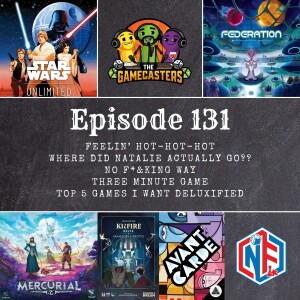 Episode 131: Federation, Star Wars Unlimited, Mercurial, Avant Carde, Kinfire Delve - Top 5 Games We Want To See Deluxified