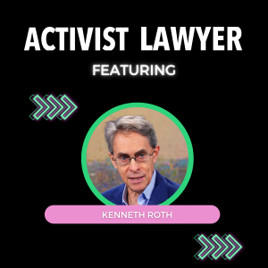 Ep 110: ‘Righting Wrongs’ with world leading human rights advocate – Kenneth Roth