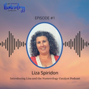 EP01 Introducing Numerology Catalyst, Liza Spiridon