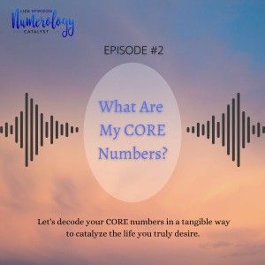EP02 What Are My Core Numbers?