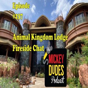 tMDP Episode #237 Animal Kingdom Lodge Fireside Chat