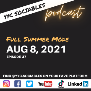 Full Summer Mode | YYC Sociables Aug 8, 2021