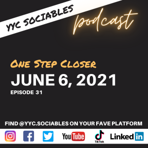 One Step Closer | YYC Sociables June 6, 2021