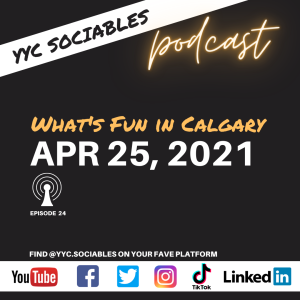 What's Fun in Calgary | YYC Sociables April 25, 2021