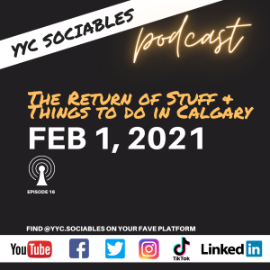 The Return of Stuff and Things to do in Calgary | YYC Sociables Feb 1, 2021