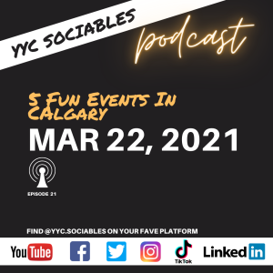 5 Fun Events in Calgary | YYC Sociables March 22, 2021