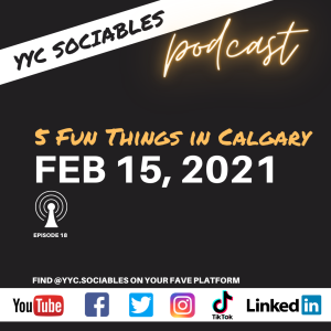 5 Fun Things in Calgary | YYC Sociables Feb 15, 2021