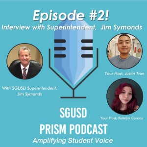 PRISM Podcast #2, An Interview with SGUSD Superintendent, Jim Symonds