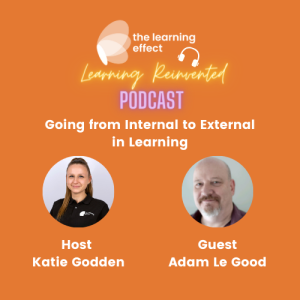 The Learning Reinvented Podcast - Episode 96 - From Internal to External in Learning - Adam Le Good
