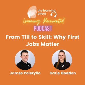 The Learning Reinvented Podcast - Episode 124 - From Till to Skill - Why First Jobs Matter