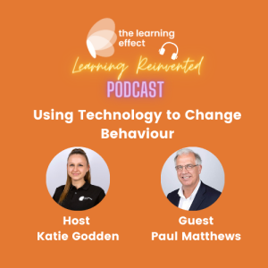 The Learning Reinvented Podcast - Episode 80 - Using Technology to Change Behaviour - Paul Matthews