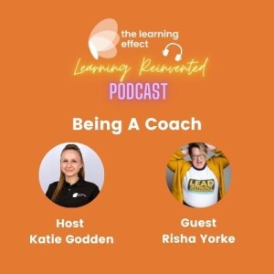 The Learning Reinvented Podcast - Episode 103 - Being A Coach - Risha Yorke