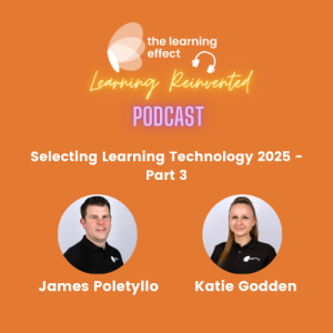 The Learning Reinvented Podcast - Episode 121 - Selecting Learning Technology 2025 - Part 3