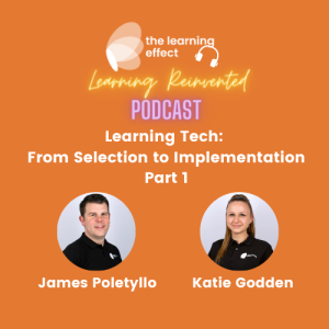 The Learning Reinvented Podcast - Learning Tech Special Episode 2 - From Selection to Implementation Part 1