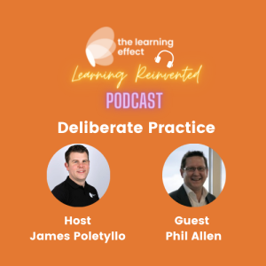 The Learning Reinvented Podcast - Episode 34 - Deliberate Practice - Phil Allen