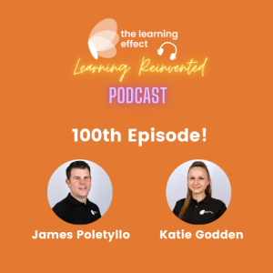 The Learning Reinvented Podcast - Episode 100 - James and Katie Review