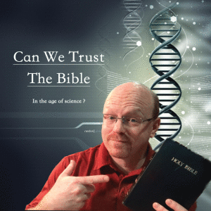 Can We Trust The Bible In The Age Of Science