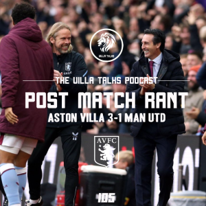 #105 | 27 Years Later - Man Utd finally beaten at Villa Park | Post Match Rant