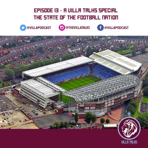 #13 - A Villa Talks Special - The State of the Football Nation