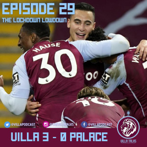 #29 - The Lockdown Lowdown - Palace Punished by Dominant Villa