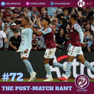 #72 - The Post-Match Rant - Bailey Makes His Mark As Villa See Off Toffees