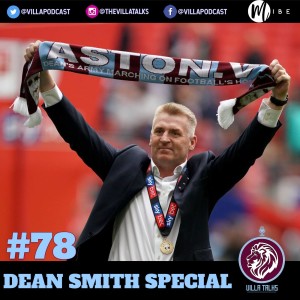 #78 - Up The Deano - Reaction To Dean Smith Sacking
