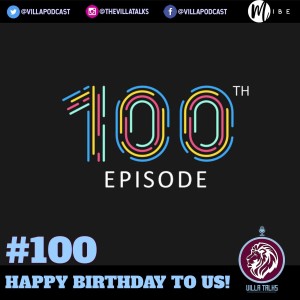 #100 - The Villa Talks Podcast Turns 100!