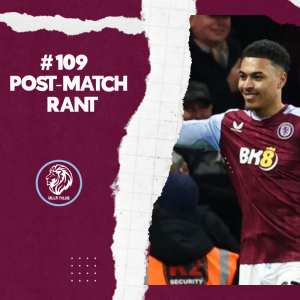 #109 The Post-Match Rant | Chelsea Review | Olympiacos and Brighton Preview #avfc