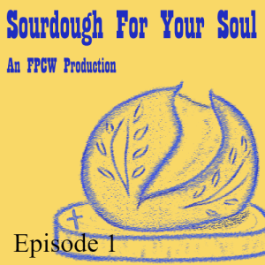 Sourdough for your Soul - Episode 1