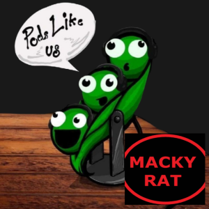 152 - Pods Like Us meets Macky Rat