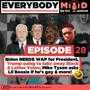 Everybody Mad #28 - We Update the Presidential Election, Mike Tyson Asks Lil Boosie If He's Gay and more!
