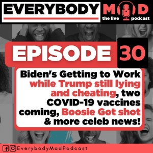 Everybody Mad #30: COVID rising but Will You Take the Vaccine?