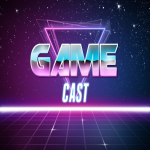 Return of the 'Cast! - GameCast #7