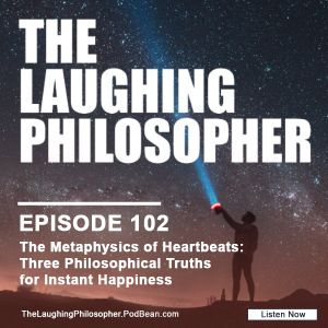 The Metaphysics of Heartbeats: Three Philosophical Truths for Instant Happiness