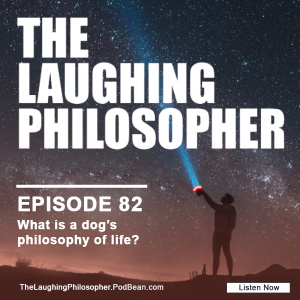 What is a dog’s philosophy of life?